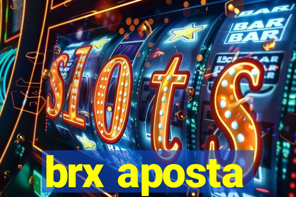 brx aposta